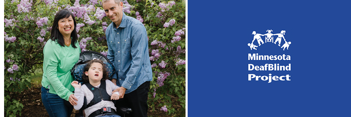 Click on this banner with the DeafBlind logo to go to the home page. And on the left a photo of a family of three in front of a purple blooming lilac shrub. On the left is a tan woman with dark brown hair. She is holding her daughter’s arm who is seated in a wheelchair. On the far right is a white man holding their daughter’s other arm. They are smiling and looking towards the camera.