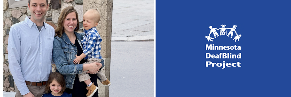 Click on this banner with the DeafBlind logo to go to the home page. And on the left a photo of a white family that includes mom, dad, and two children. Mom is holding her toddler son, and their preschool aged daughter is standing between the parents. The whole family is smiling at the camera.